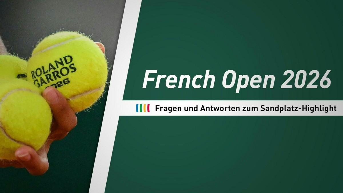 French Open 2026: Fragen und Antworten zum Sandplatz-Highlight