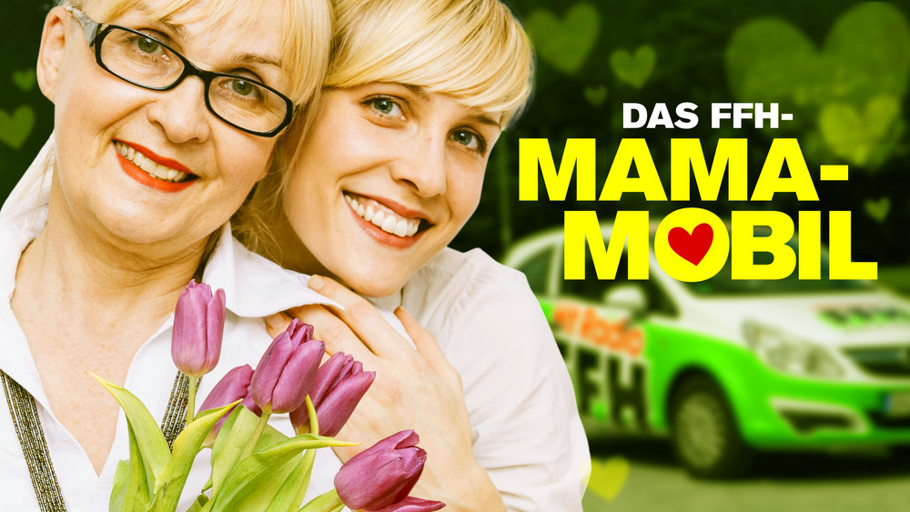 Das FFHMamaMobil Deine Grüße zum Muttertag FFH.de